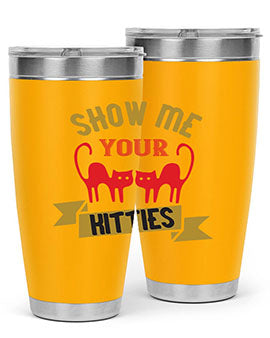 show me your kitties Style 115#- cat- Tumbler