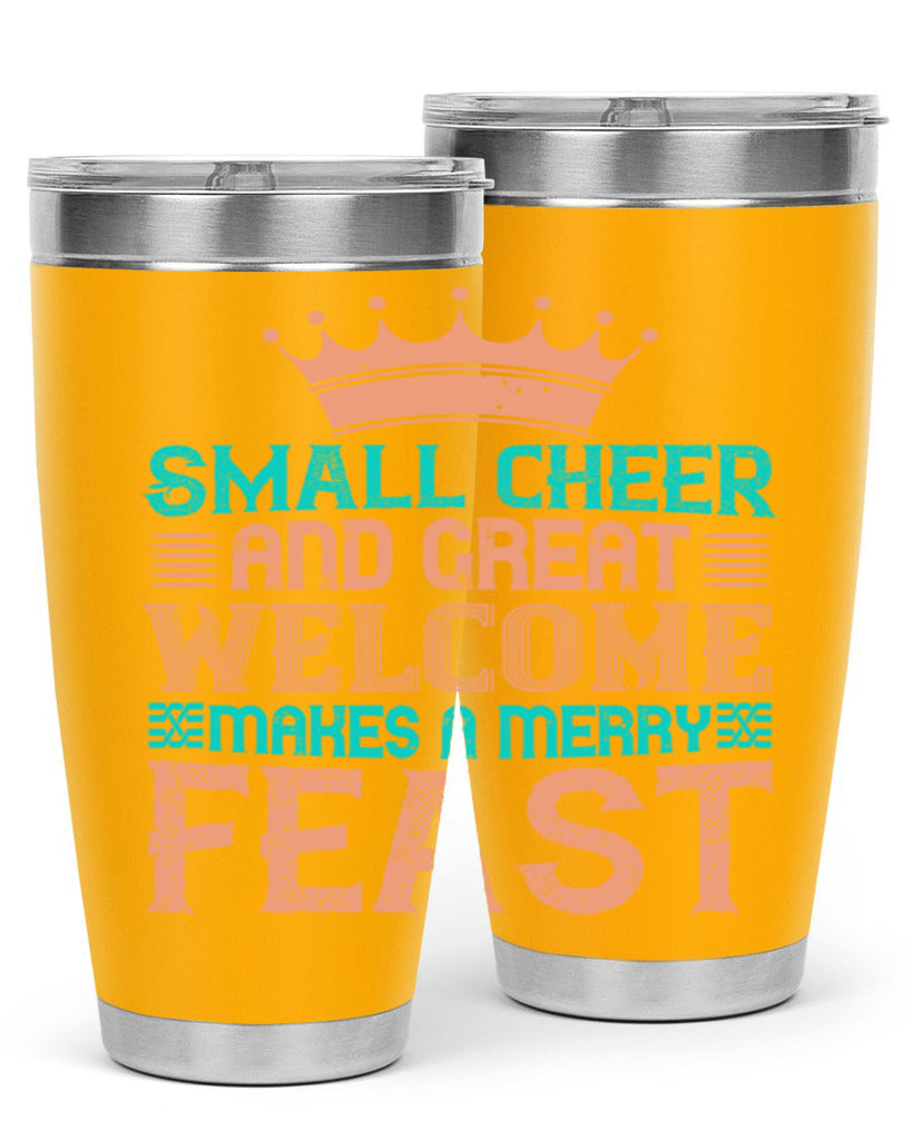 small cheer and great welcome makes a merry feast 17#- thanksgiving- Tumbler