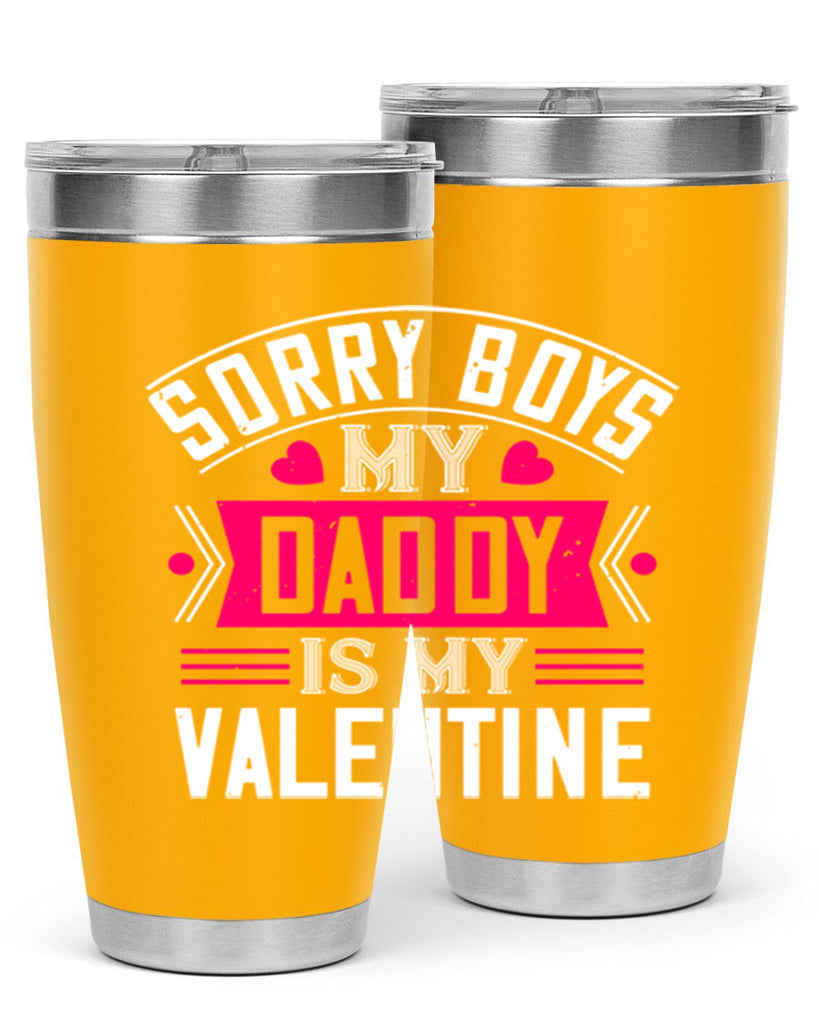 sorry boys my daddy is my valentine 10#- valentines day- Tumbler