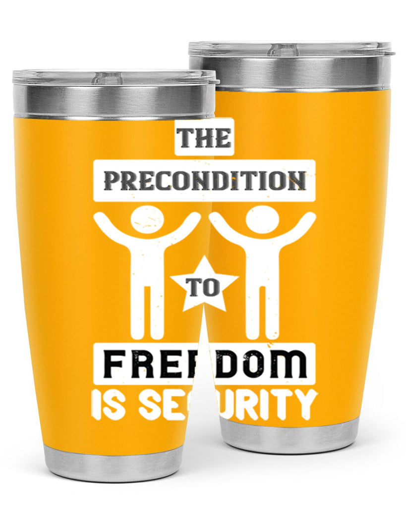 the precondition to freedom is security 28#- Veterns Day- Tumbler