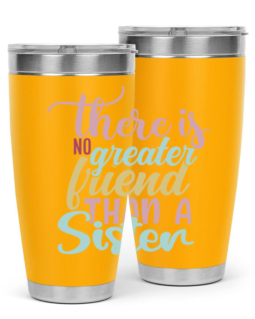 there is no greater friend than a sister 55#- sister- Tumbler