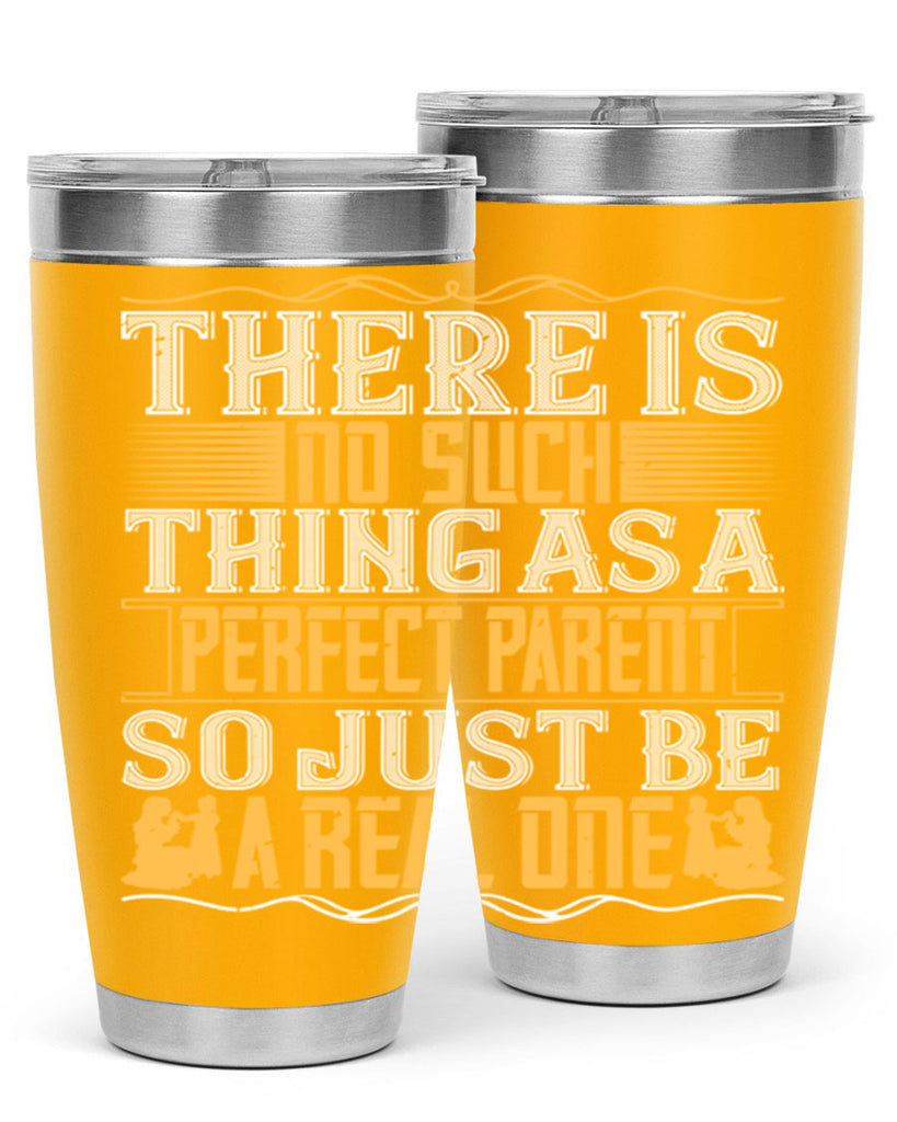 there is no such thing as a perfect parent so just be a real one 15#- Parents Day- Tumbler