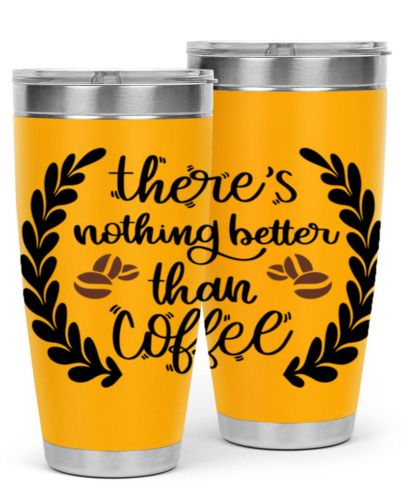 theres nothing better than 18#- coffee- Tumbler