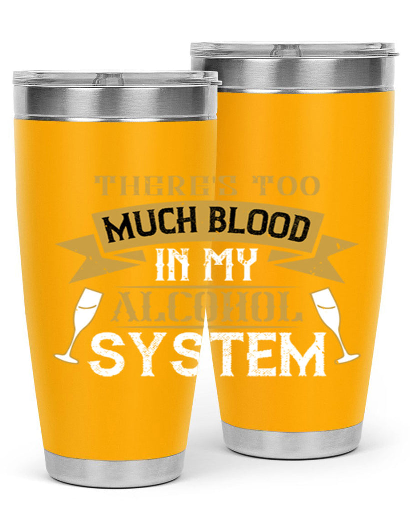 theres too much blood in my alcohol system 24#- drinking- Tumbler