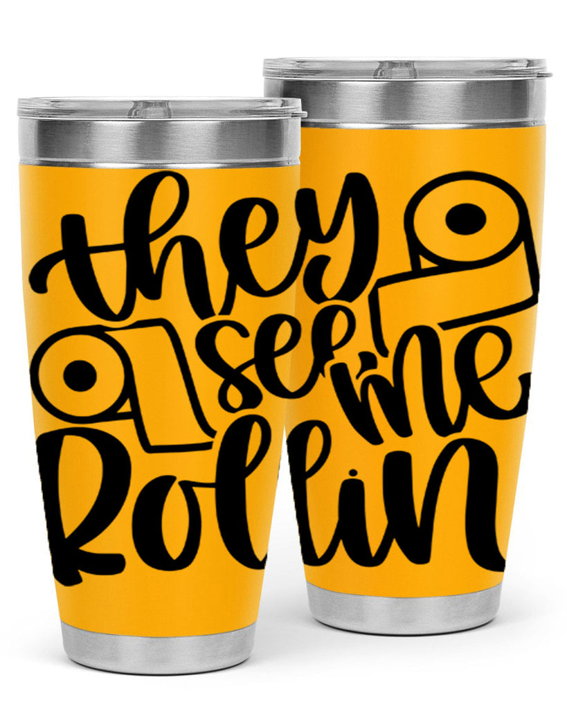 they see me rollin 10#- bathroom- Tumbler