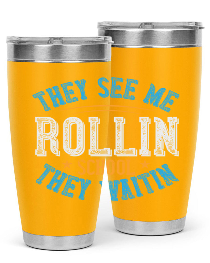 they see me rollin school they waitin Style 12#- bus driver- tumbler