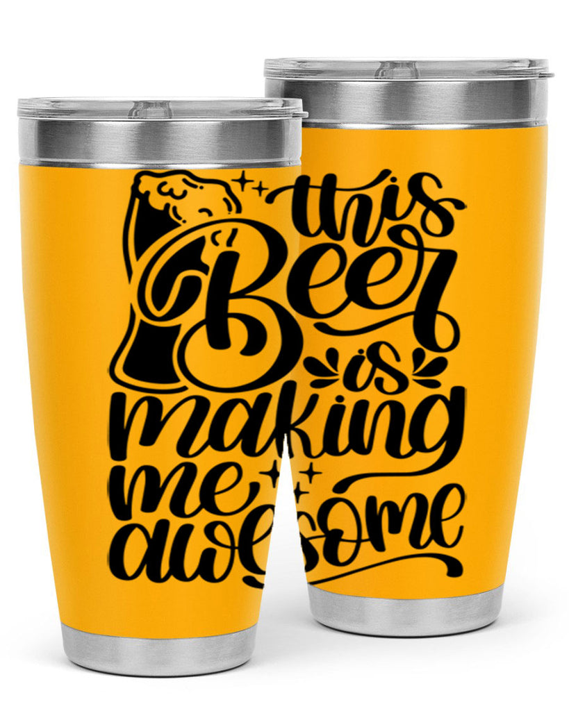 this beer is making me awesome 19#- beer- Tumbler