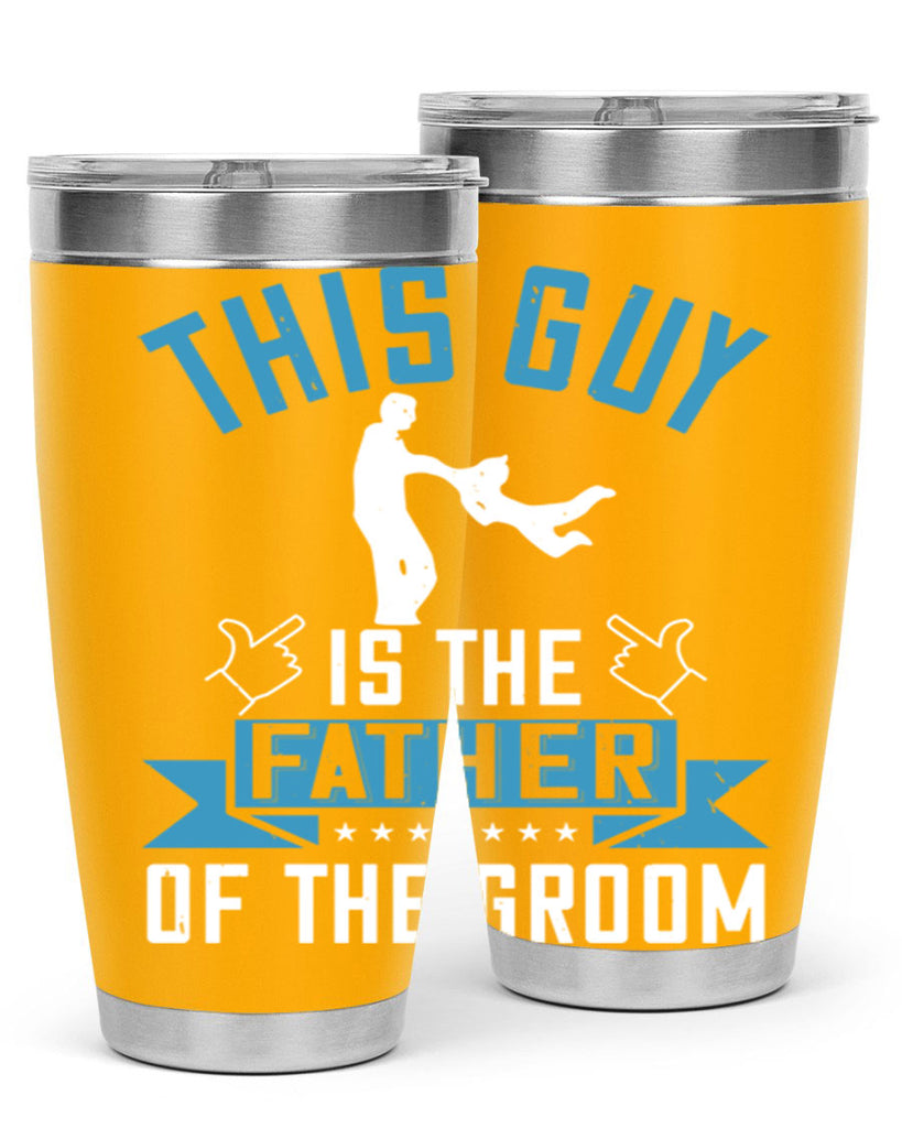 this guy is the father of the groom 158#- fathers day- Tumbler
