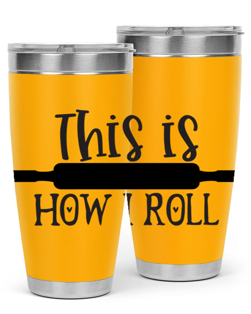 this is how i roll 76#- kitchen- Tumbler