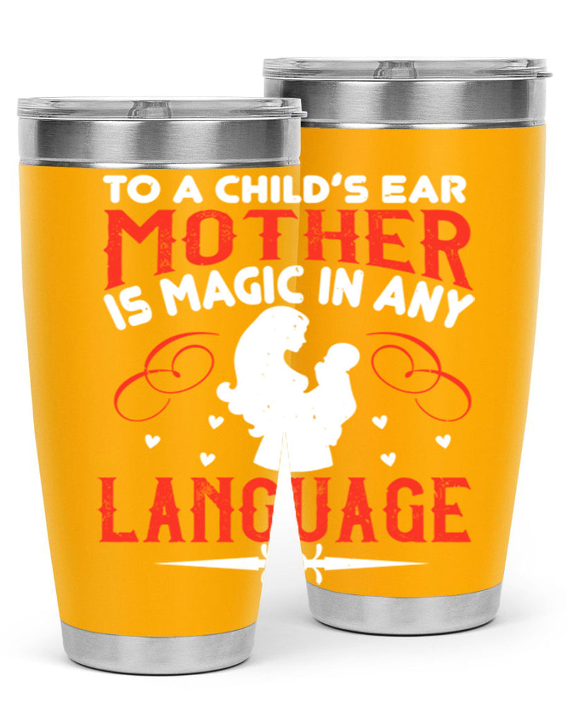 to a child’s ear ‘mother’ is magic in any language 34#- mom- Tumbler