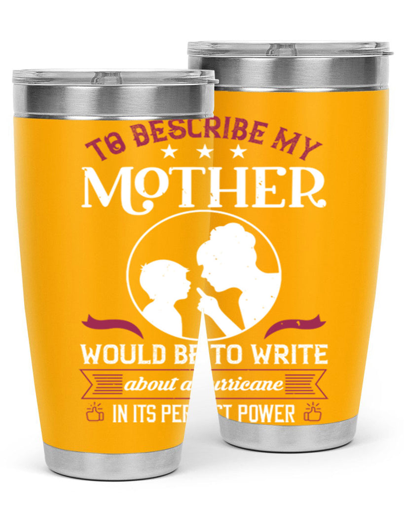 to describe my mother 19#- mothers day- Tumbler