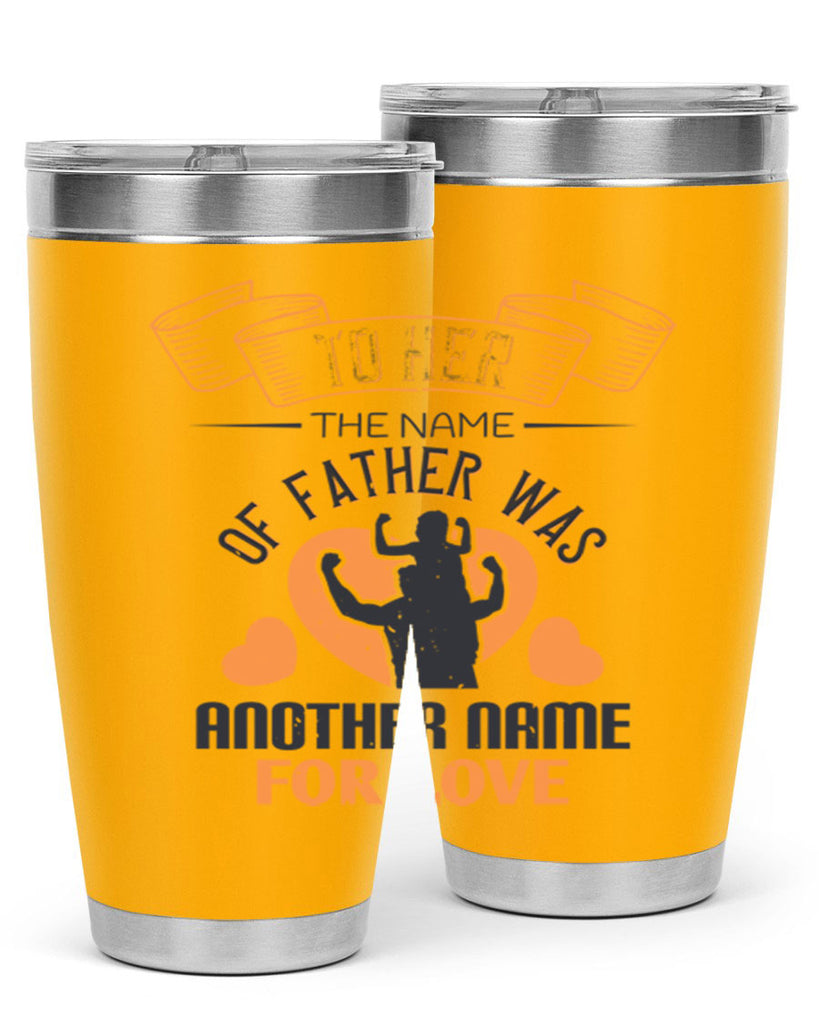 to her the name of father 144#- fathers day- Tumbler