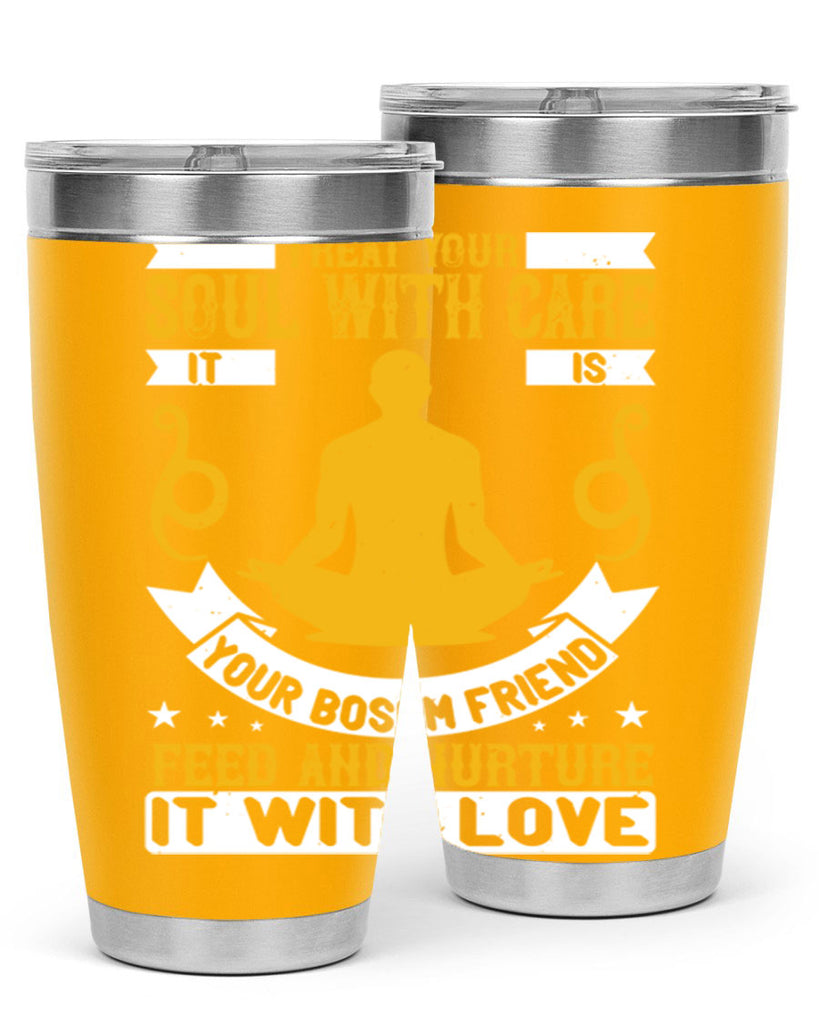 treat your soul with care it is your bosom friend feed and nurture it with love 42#- yoga- Tumbler
