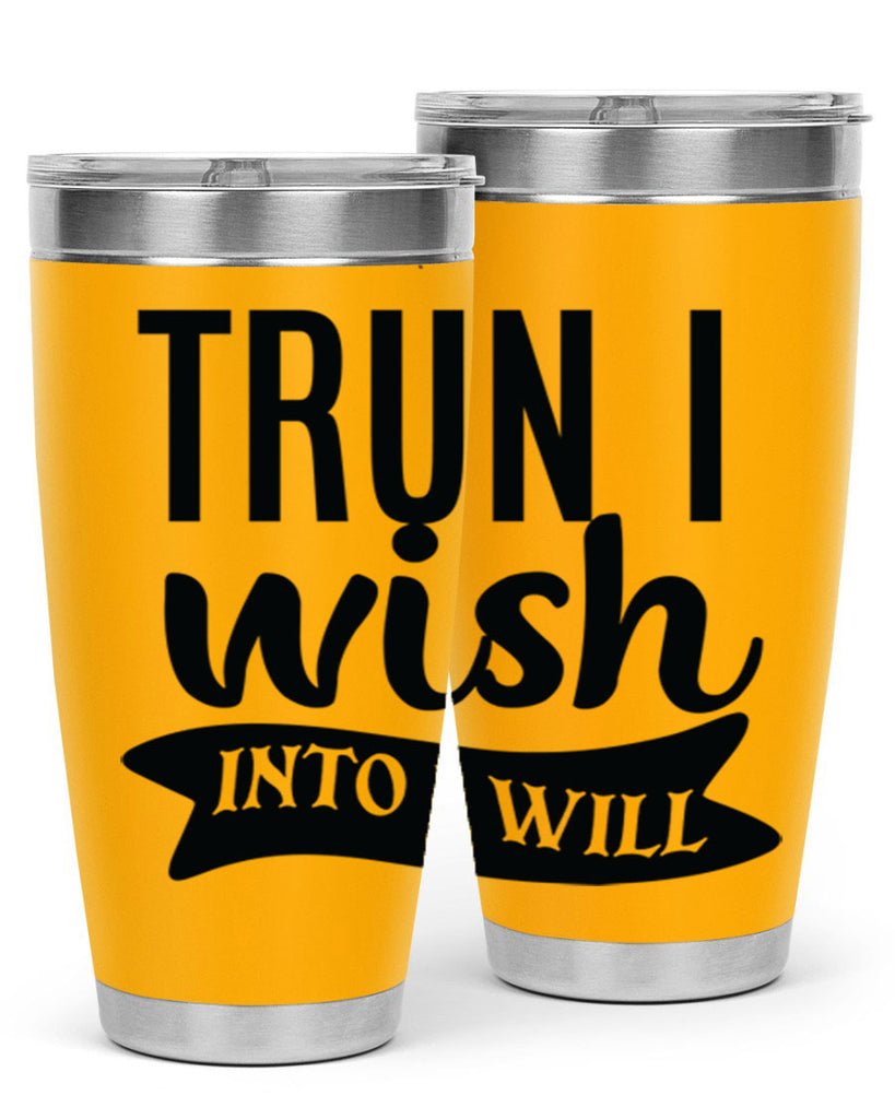 trun i wish into i will Style 66#- motivation- Tumbler