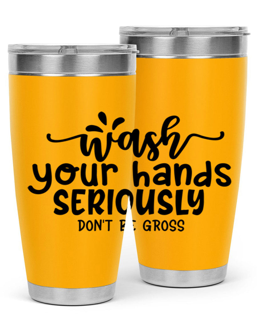 wash your hands seriously dont be gross 53#- bathroom- Tumbler