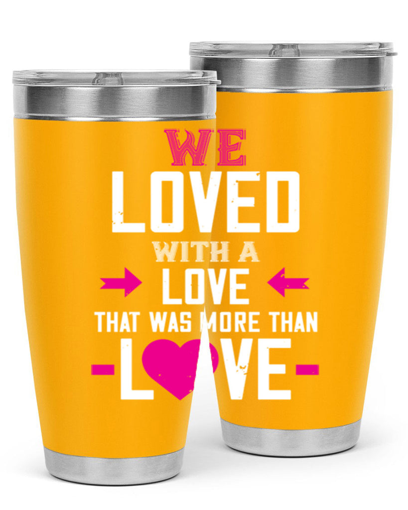 we loved with a love that was more than love 5#- valentines day- Tumbler