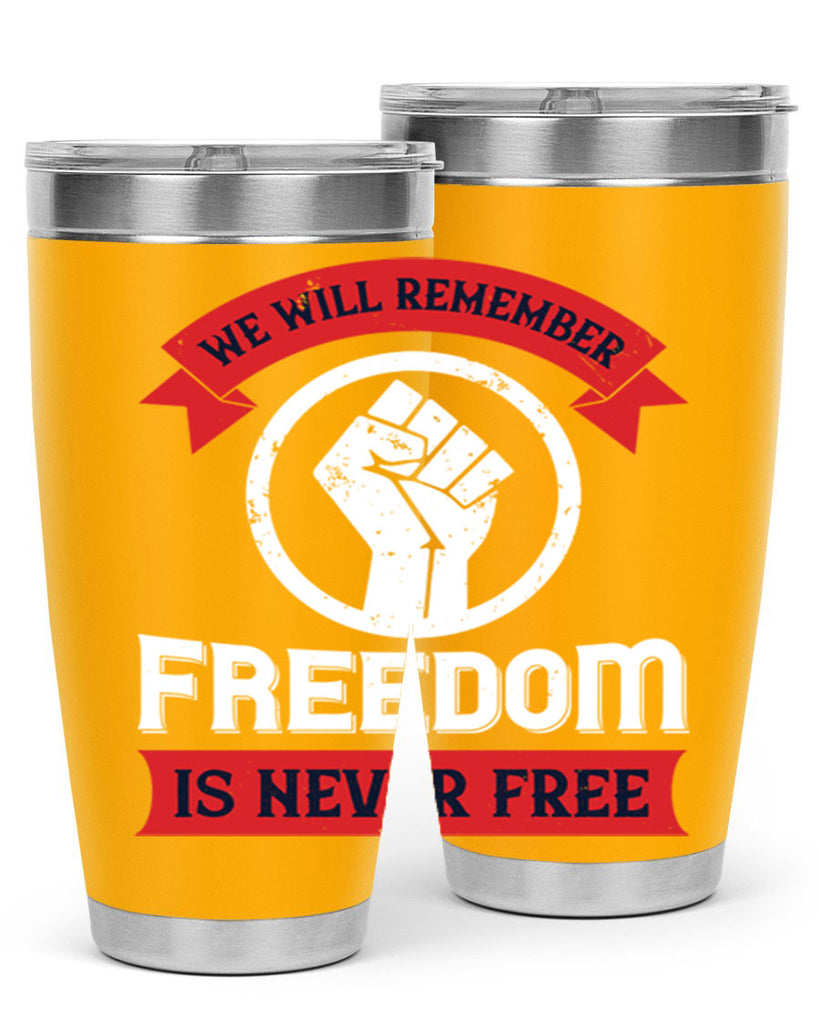 we will remeber freedom is never free 6#- Veterns Day- Tumbler