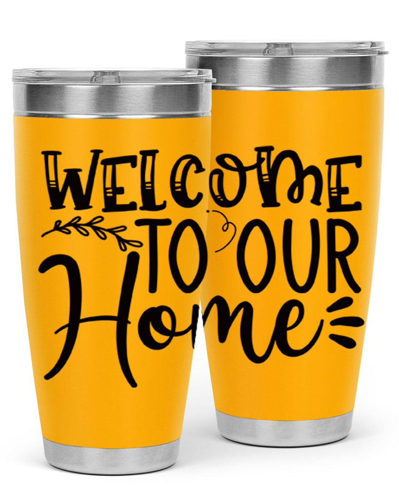 welcome to our home 92#- home- Tumbler