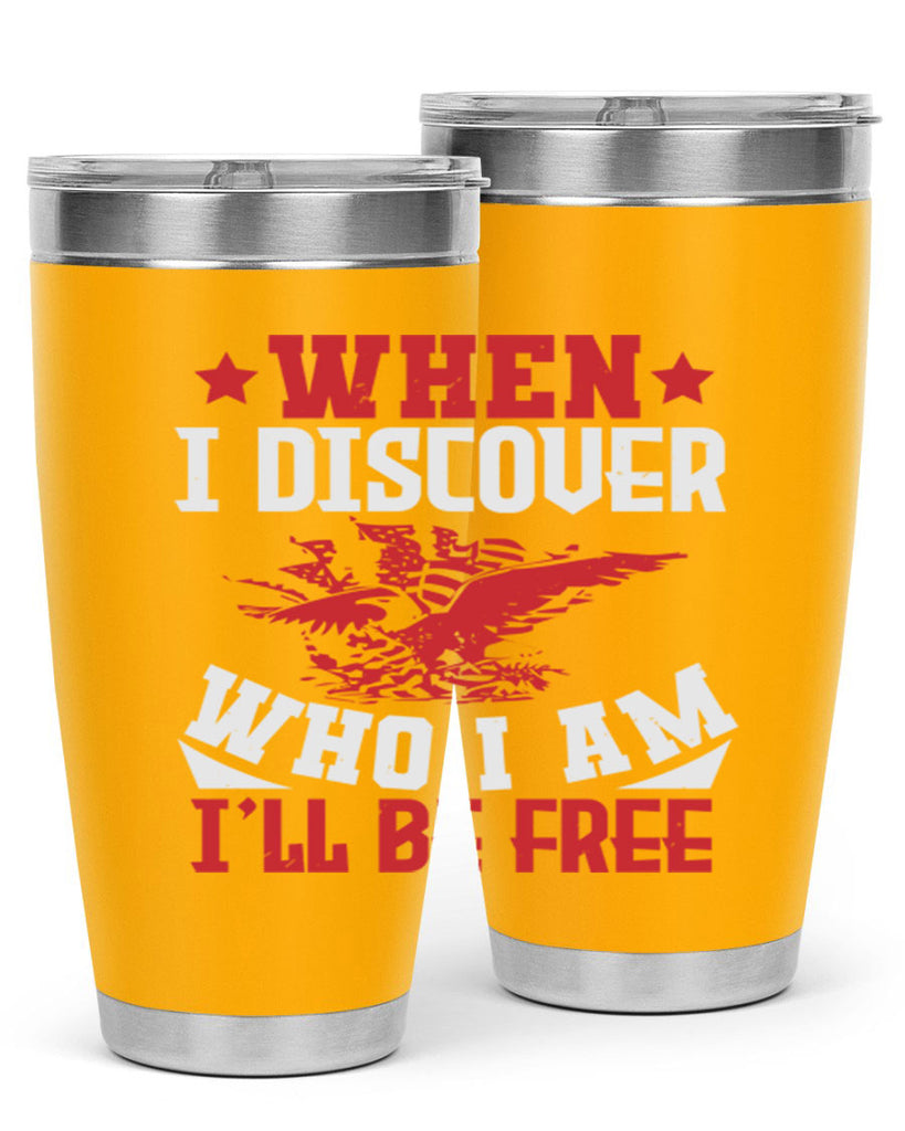 when i discover who i am Style 57#- Fourt Of July- Tumbler