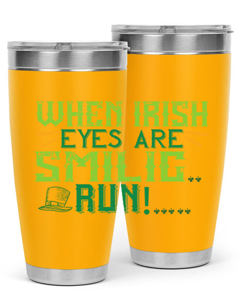 when irish eyes are smilig run Style 6#- St Patricks Day- Tumbler
