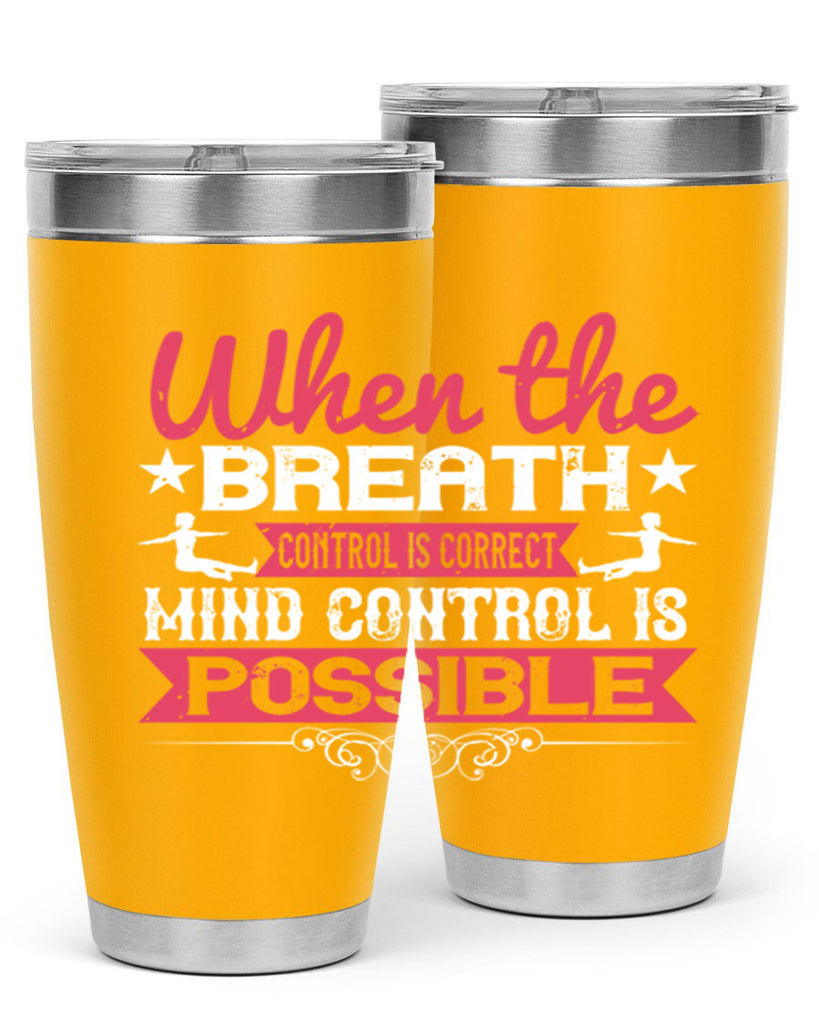 when the breath control is correct mind control is possible 40#- yoga- Tumbler