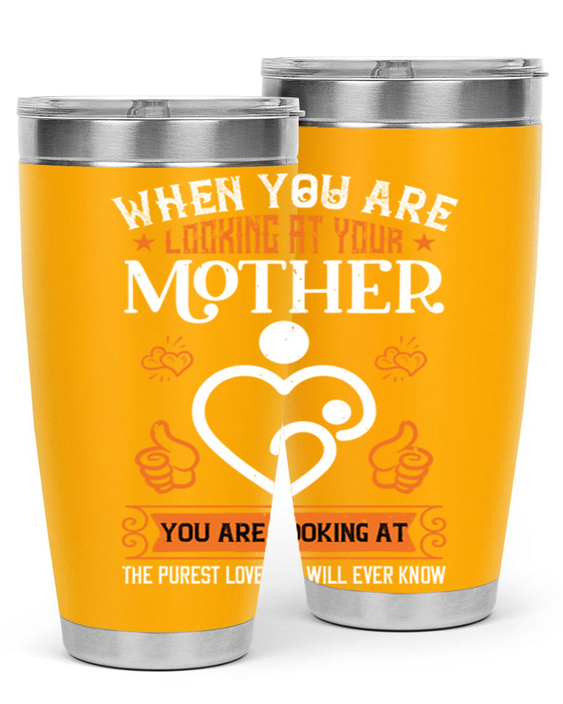 when you are looking 15#- mothers day- Tumbler