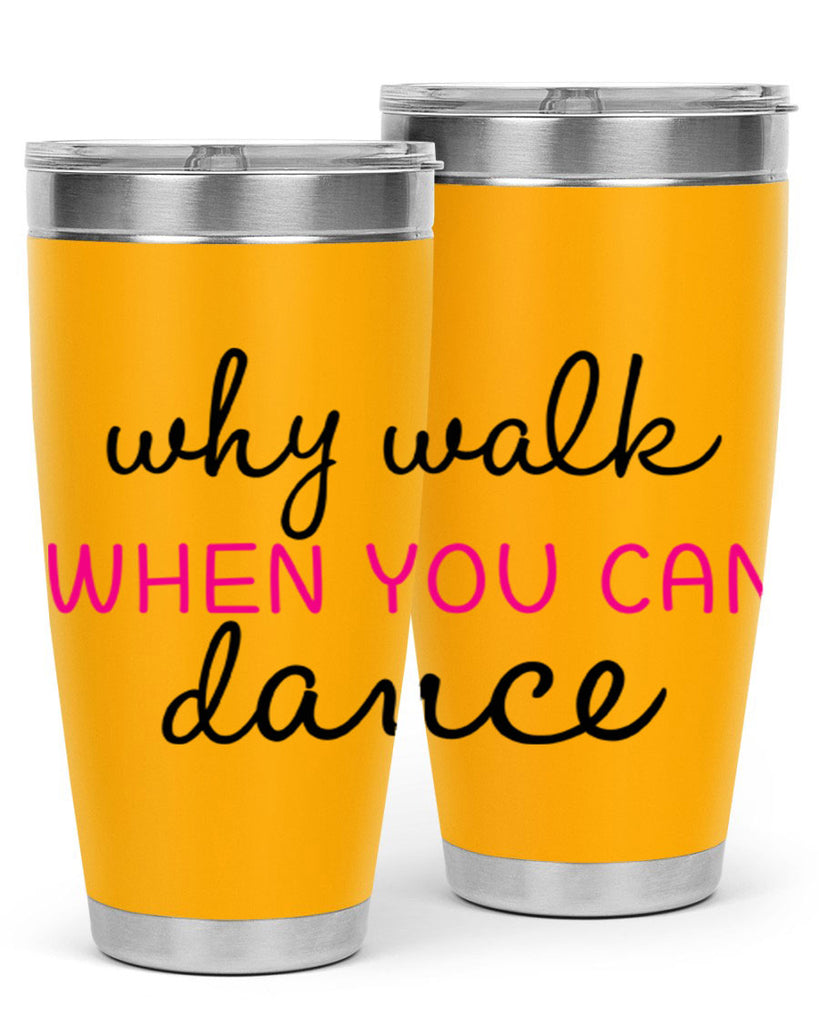 why walk when you can dance 91#- ballet- Tumbler