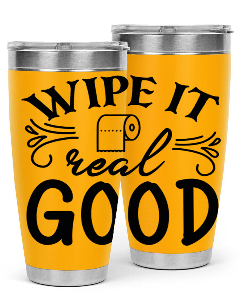 wipe it real good 50#- bathroom- Tumbler