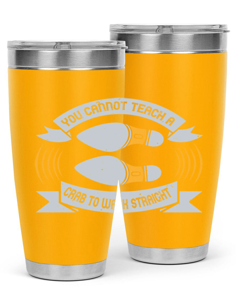 you cannot teach a crab to walk straight 3#- walking- Tumbler