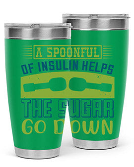 A Spoon Full Of Insulin Helps The Sugar Go Down Style 39#- diabetes- Tumbler