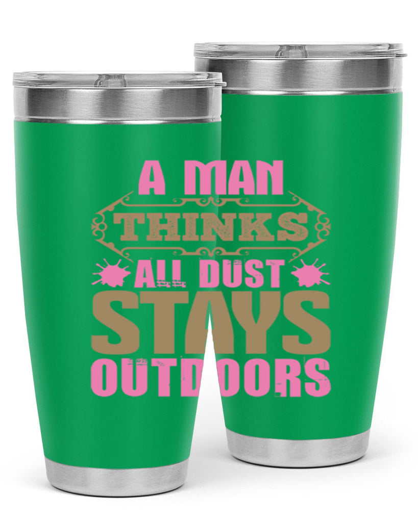 A man thinks all dust stays outdoors Style 6#- cleaner- tumbler