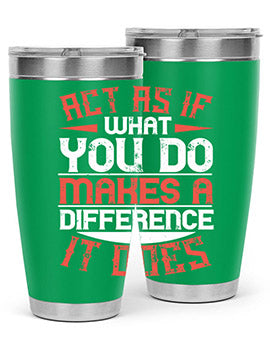 Act as if what you do makes a difference It does Style 48#- volunteer- Tumbler