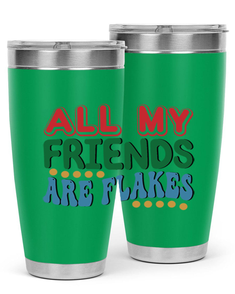 All My Friends Are Flakes 6#- winter- Tumbler