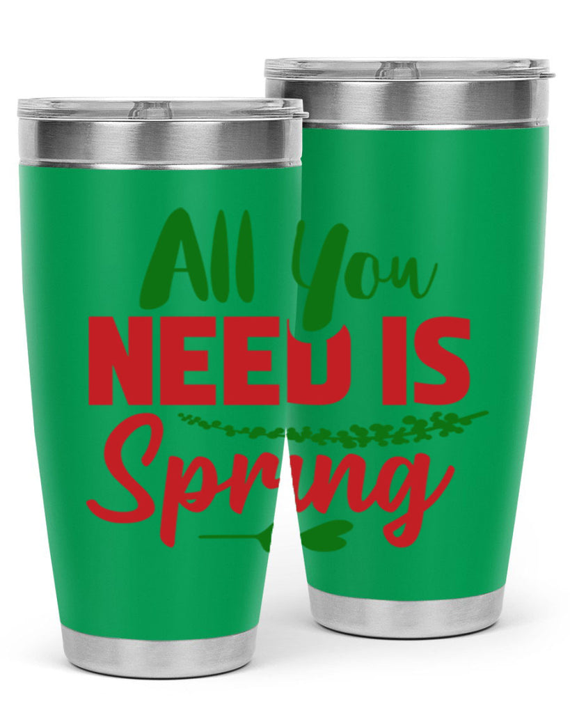 All You Need is Spring 17#- spring- Tumbler
