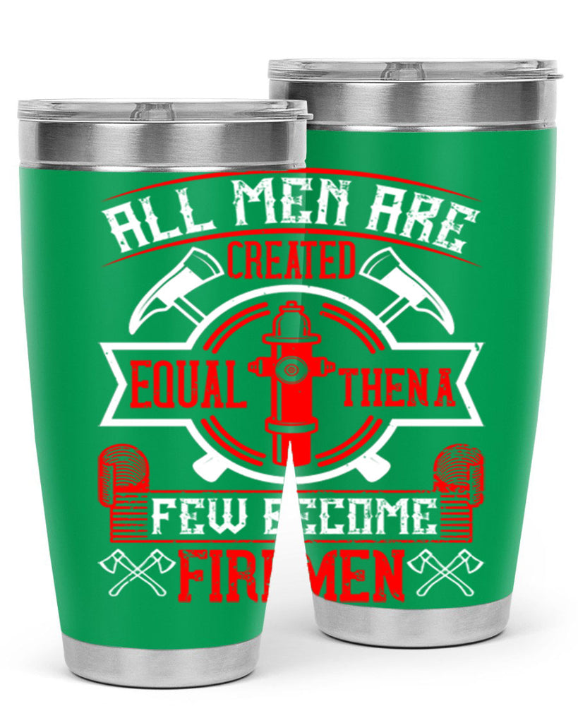 All men are created equal then a few become firemen Style 93#- fire fighter- tumbler