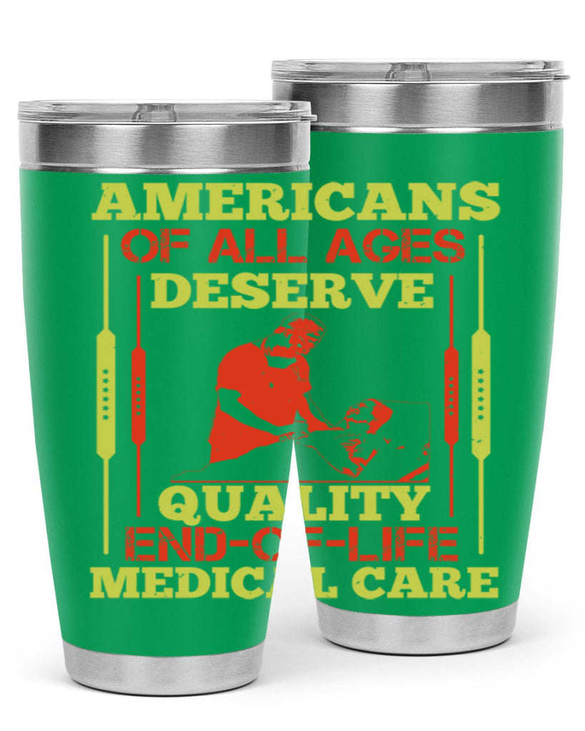 Americans of all ages deserve quality endoflife medical care Style 39#- medical- tumbler