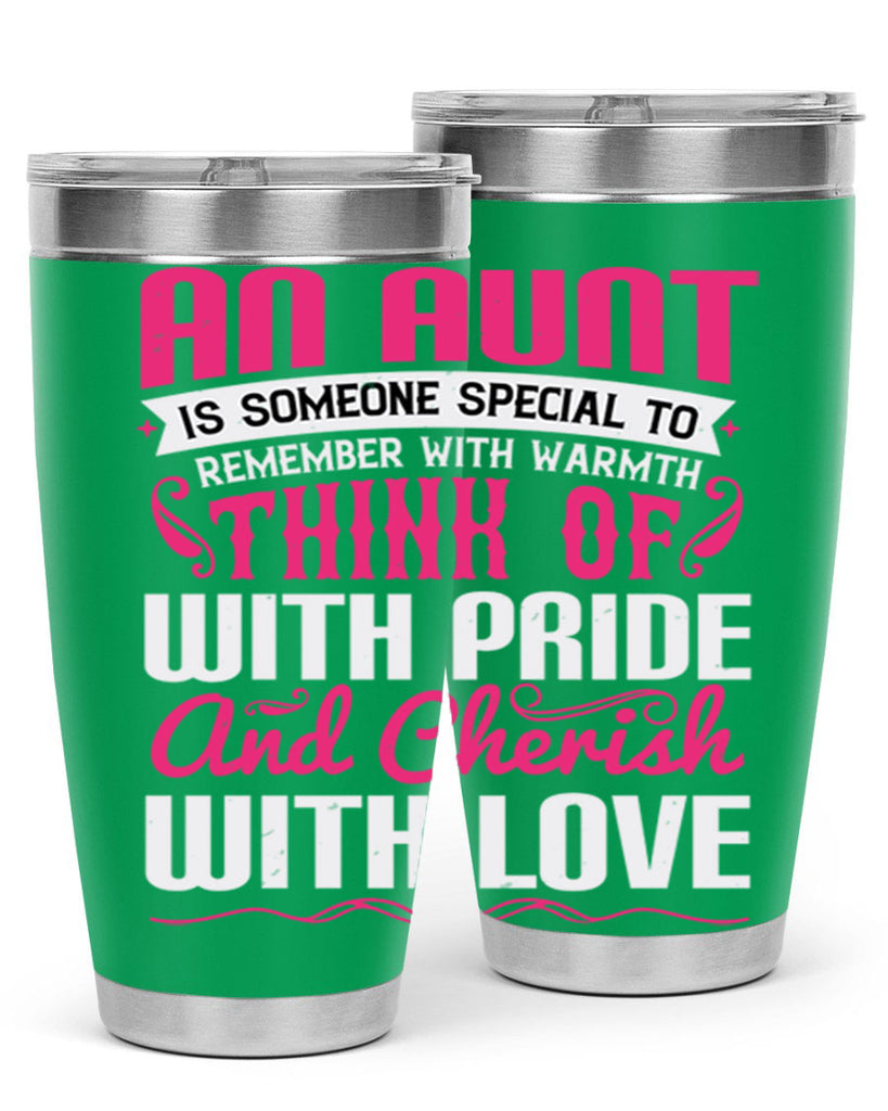 An aunt is someone special to remember with warmth think of Style 3#- aunt- Tumbler
