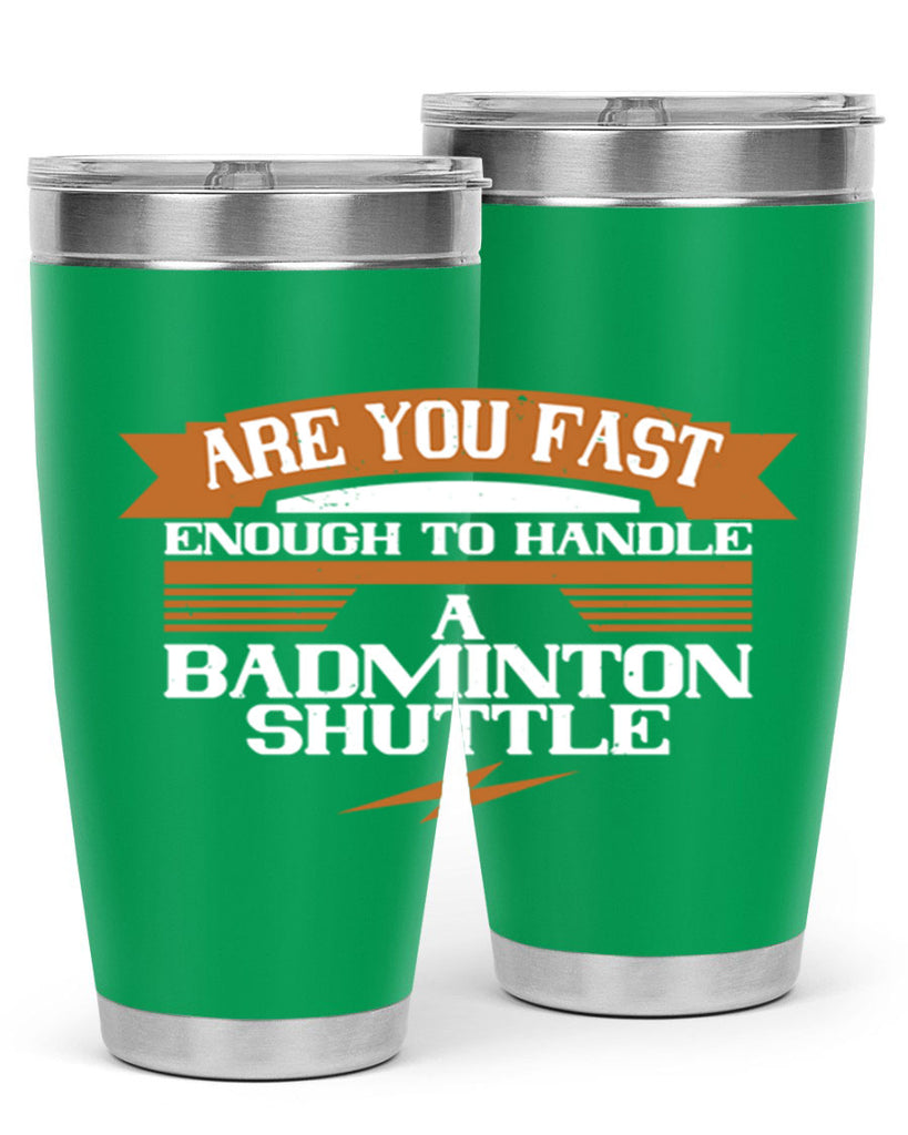 Are you fast enough to handle a badminton shuttle 1956#- badminton- Tumbler