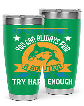 As an entrepreneur you can always find a solution if you try hard enough Style 96#- shark  fish- Tumbler