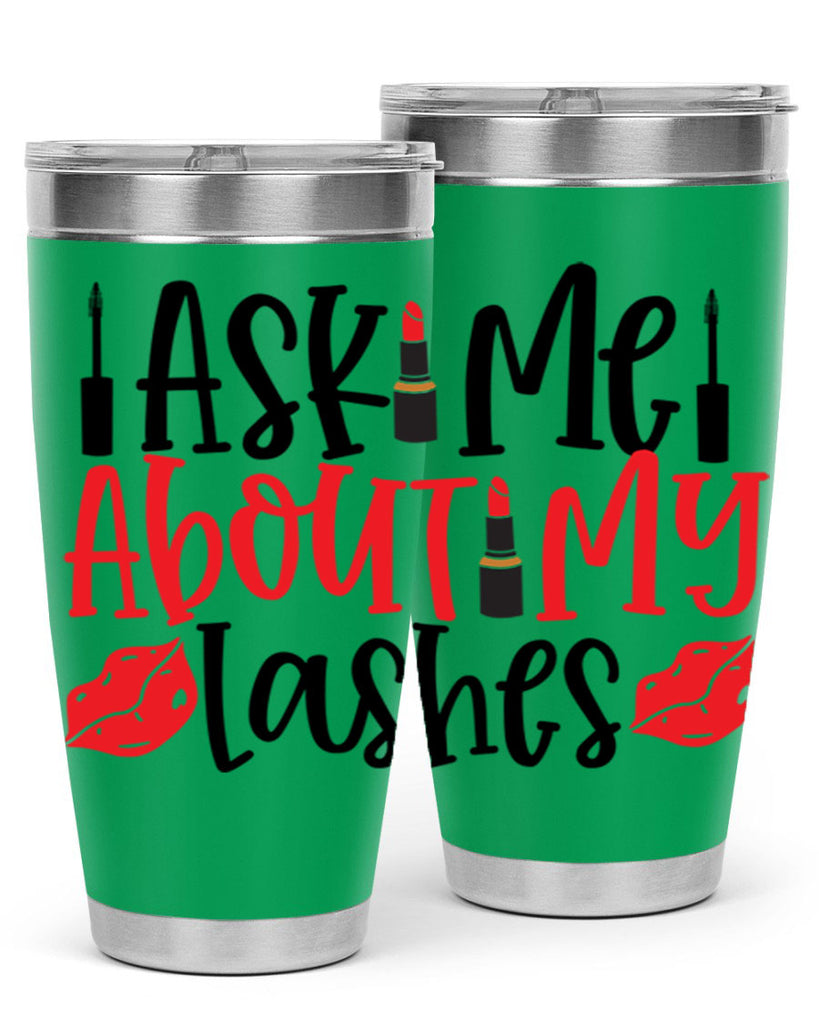 Ask Me About My Lashes Style 255#- make up- Tumbler