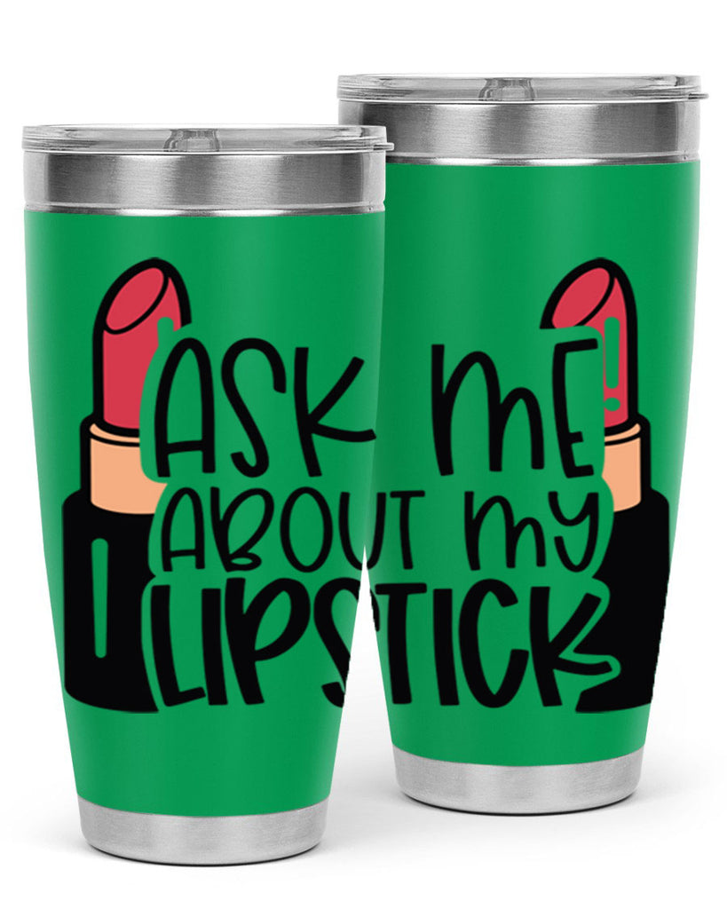 Ask Me About My Lipstick Style 141#- make up- Tumbler