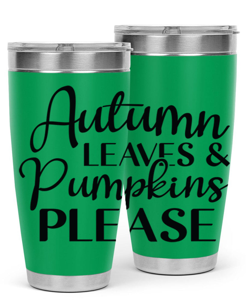 Autumn Leaves And Pumpkins Please 28#- fall- Tumbler