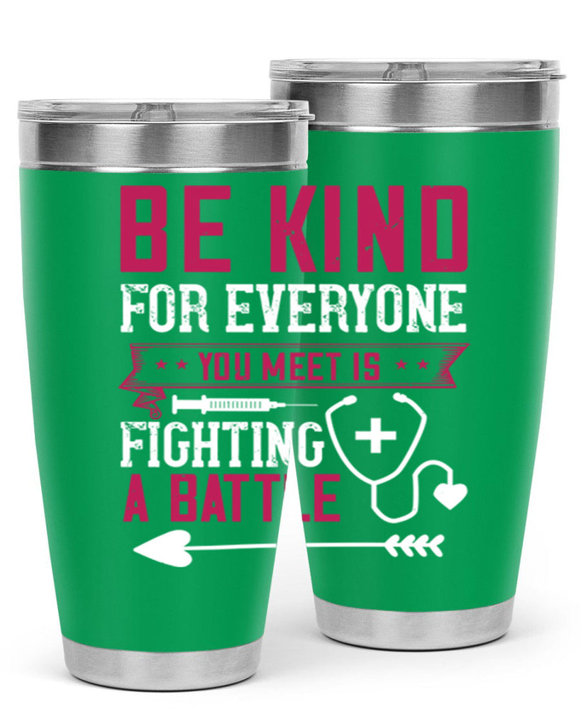BE KIND for everyone you meet is fighting a BATTLE Style 226#- nurse- tumbler