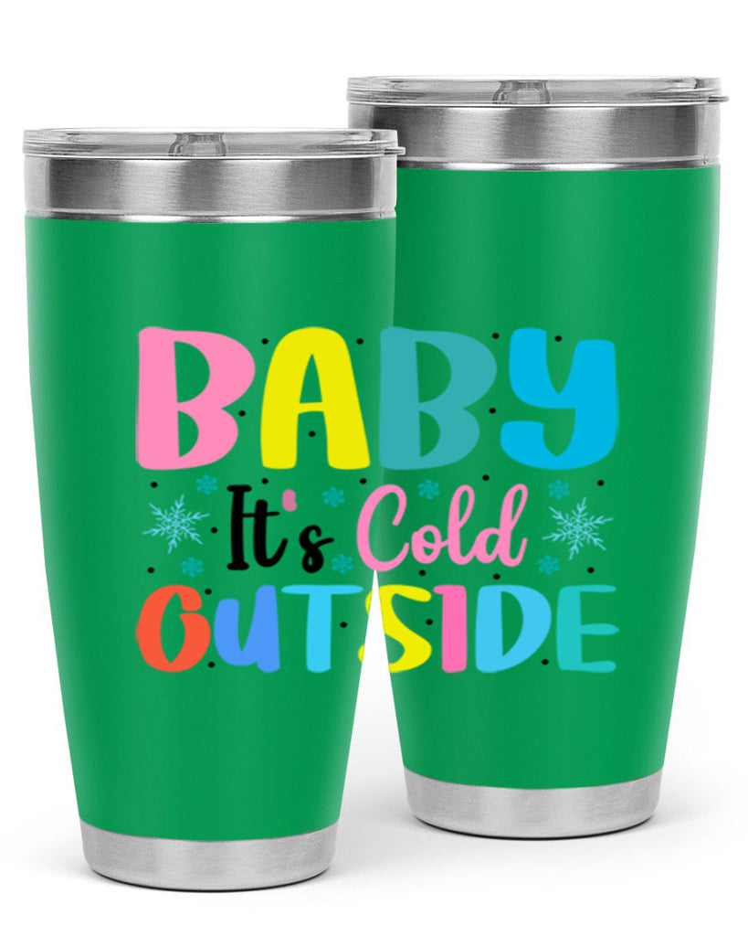 Baby Its Cold Outside 22#- winter- Tumbler
