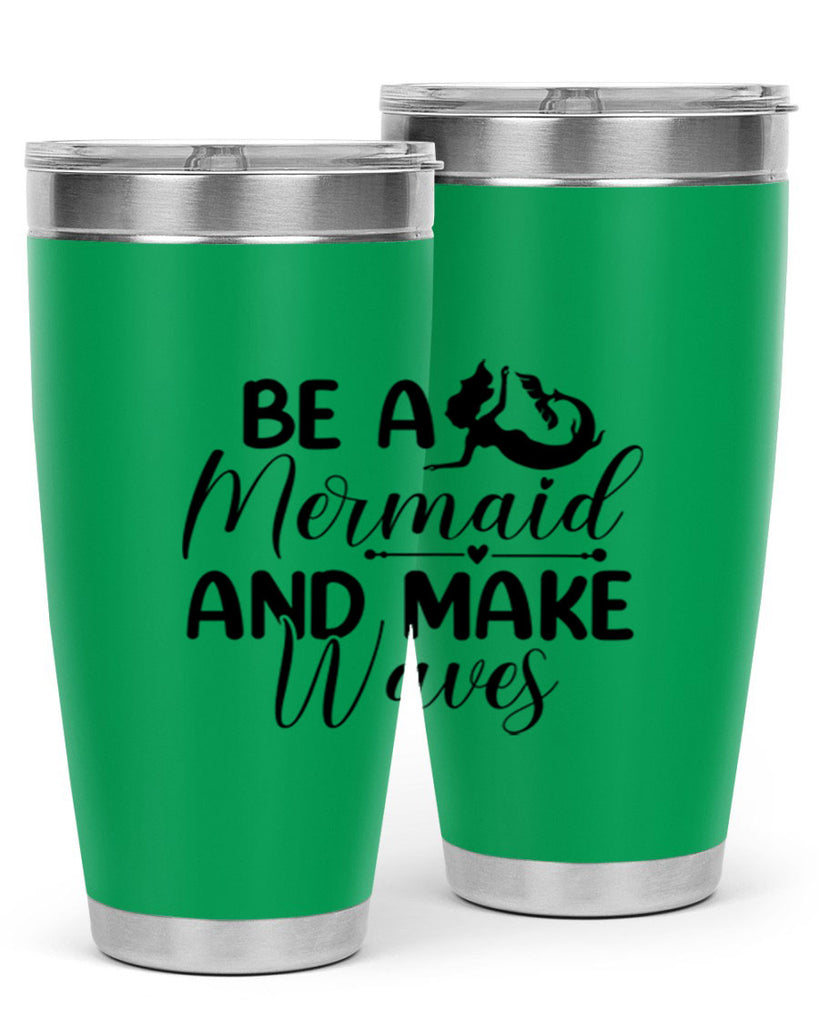 Be A Mermaid And Make Waves 45#- mermaid- Tumbler