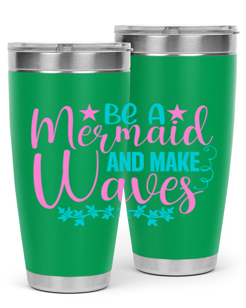 Be A Mermaid And Make Waves 47#- mermaid- Tumbler