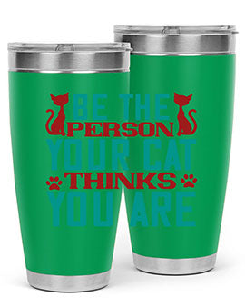Be The Person Thinks You are Style 28#- cat- Tumbler