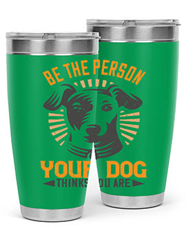 Be The Person Your Dog Thinks You Are Style 50#- dog- Tumbler