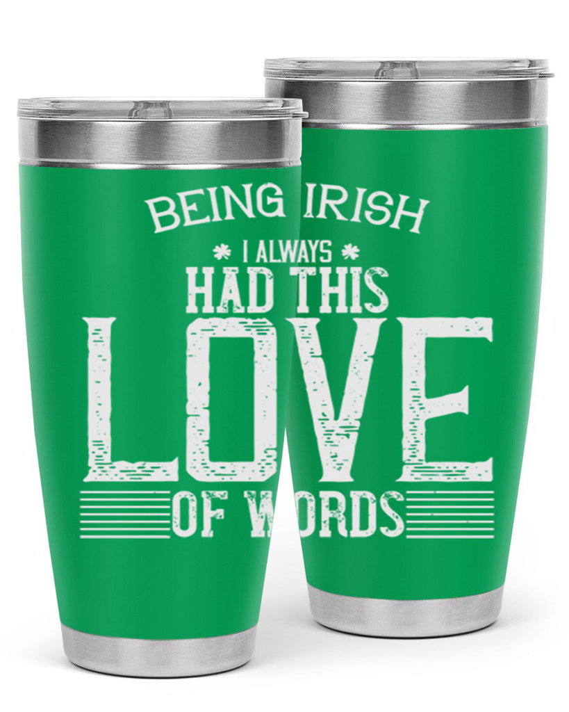 Being Irish I always had this love of words Style 141#- St Patricks Day- Tumbler