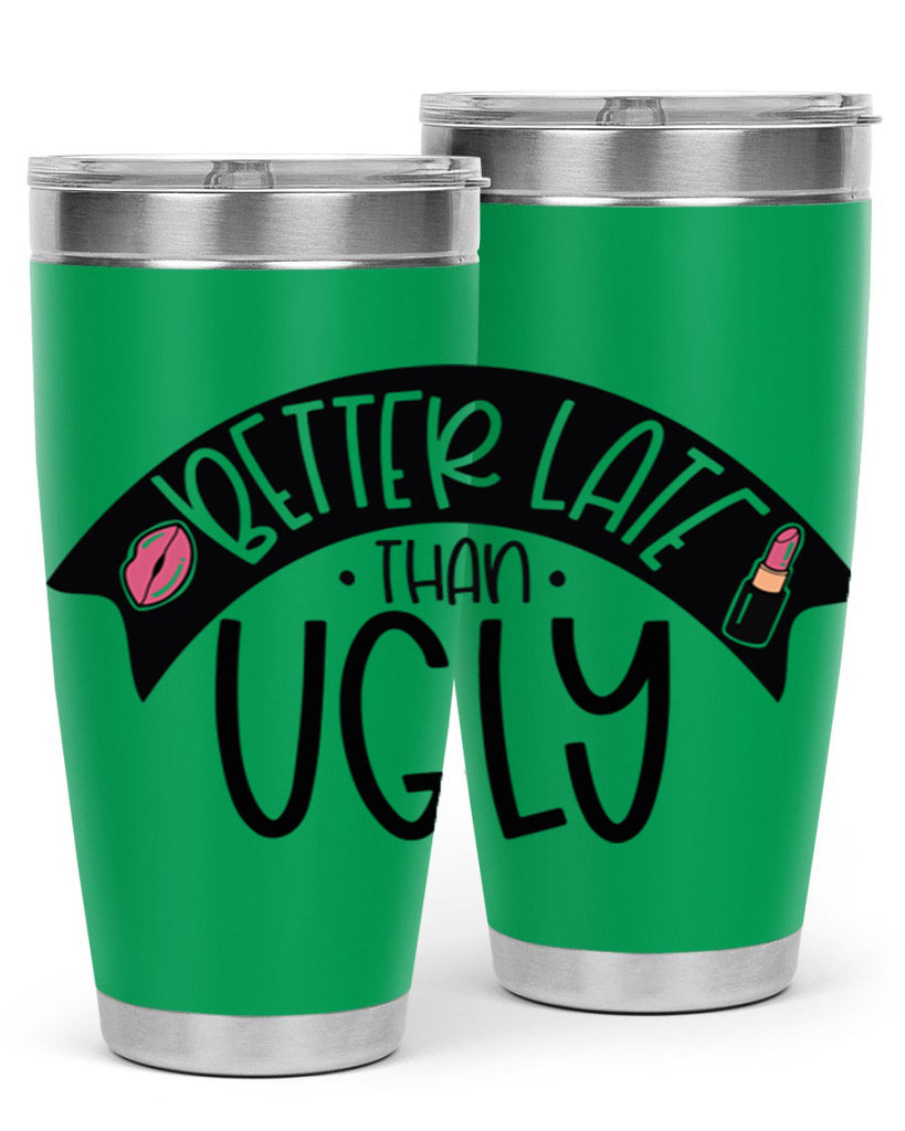 Better Late Than Ugly Style 132#- make up- Tumbler
